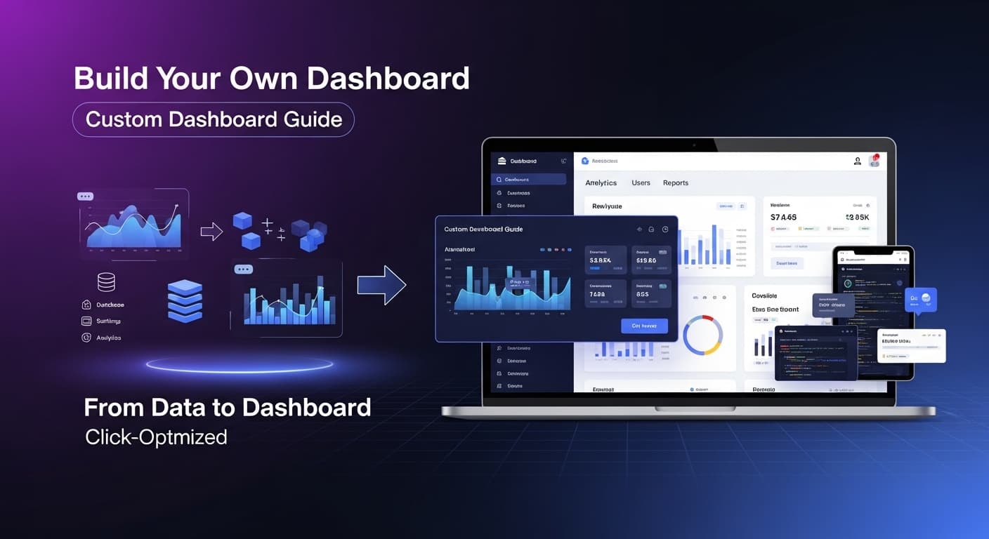 How to Create a Custom Dashboard for Your Business: A Step-by-Step Guide